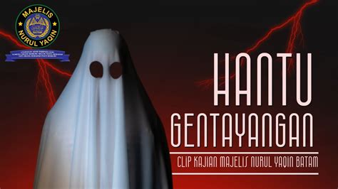 BERKENALAN DENGAN HANTU CLIP KAJIAN MAJELIS NURUL YAQIN BATAM YouTube