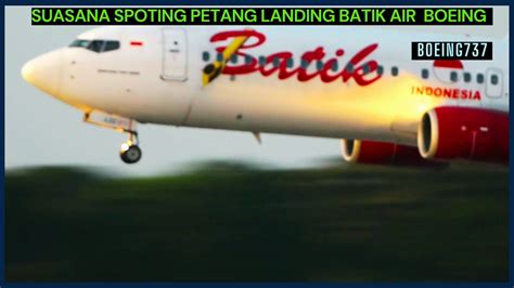 Suasana Spoting Petang Landing Batik Air Garuda Indonesia Lion Air