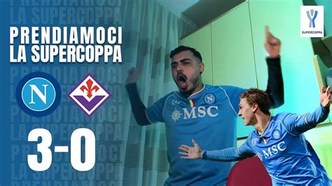 ORA PRENDIAMOCI LA SUPERCOPPA Napoli Fiorentina 3 0 Live