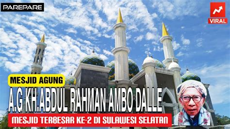 Mengenal Lebih Dekat Masjid Agung AGH KH Abdurrahman Ambo Dalle Kota