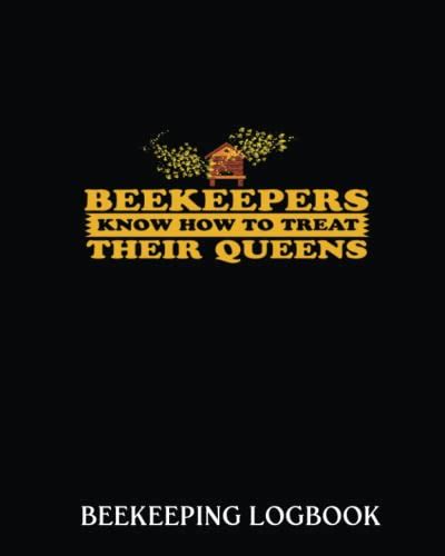 Beekeeping Log Book Beekeepers Know How To Treat Their Queens