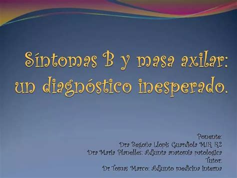 Ppt S Ntomas B Y Masa Axilar Un Diagn Stico Inesperado Powerpoint