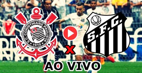 Jogo Corinthians X Santos Ao Vivo Assistir Online Grátis