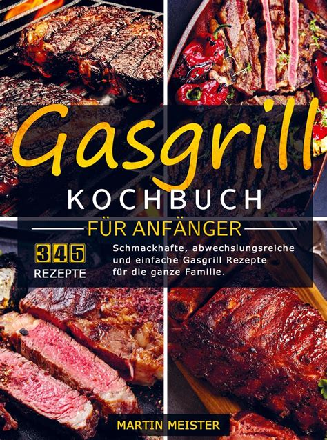 Gasgrill Kochbuch F R Anf Nger Von Martin Meister Buch