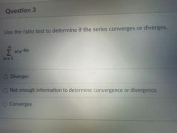 Answered Question 3 Use The Ratio Test To Bartleby