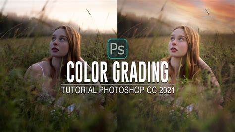 Tutorial Color Grading Di Photoshop Cc 2021 Youtube