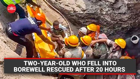 Two Year Old Who Fell Into Borewell Rescued After 20 Hours Youtube