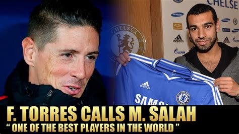 Fernando Torres Calls Mohamed Salah One Of The Best Players In The