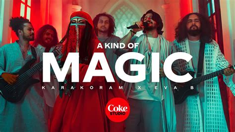 Coca Cola A Kind Of Magic Karakoram X Eva B Coke Studio Global