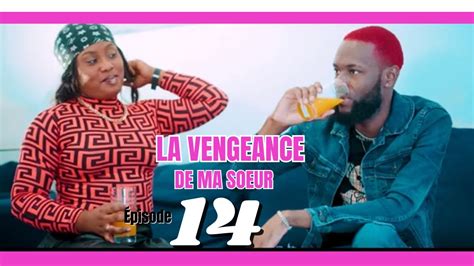 La Vengeance De Ma Soeur Ep14 Youtube