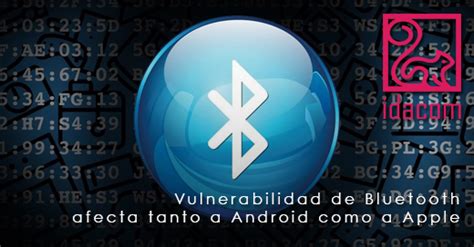 Vulnerabilidad De Bluetooth Sin Soluci N Idacom