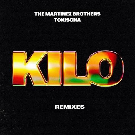 The Martinez Brothers Kilo Lyrics And Tracklist Genius