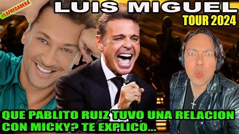 Luis Miguel Tour Que Pablito Ruiz Tuvo Una Relaci N Con Micky