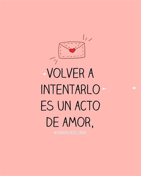 Volver A Intentarlo Es Un Acto De Amor Frases