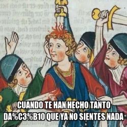 Meme Personalizado Cuando Te Han Hecho Tanto Da C B O Que Ya No