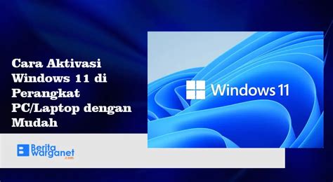 Cara Aktivasi Windows 11 Di Perangkat PC Laptop Dengan Mudah Berita