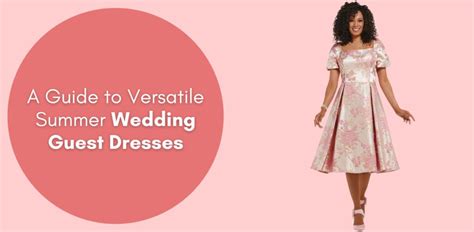 A Guide To Versatile Summer Wedding Guest Dresses Especially Yours