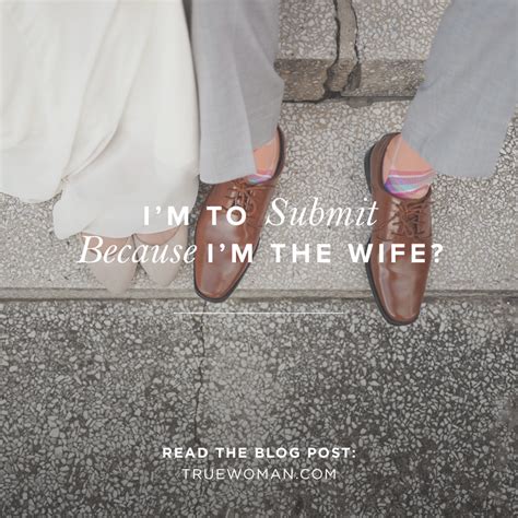 I M To Submit Because I M The Wife True Woman Blog Revive Our Hearts