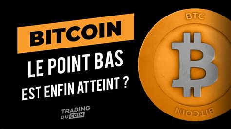 Analyse Technique Bitcoin Le Point Bas Est Enfin Atteint Cryptoactu