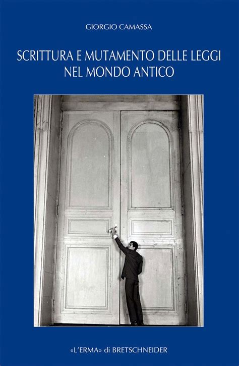 Scrittura E Mutamento Delle Leggi Nel Mondo Antico Dal Vicino Oriente