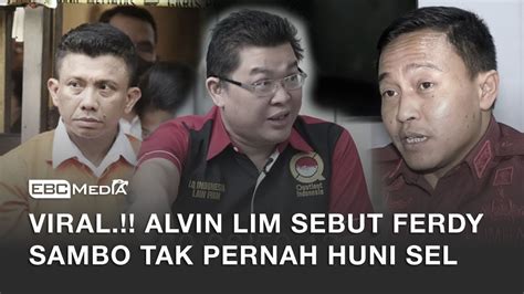 Viral Alvin Lim Sebut Ferdy Sambo Tak Pernah Huni Sel Youtube