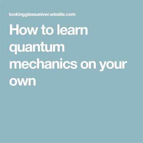 How To Learn Quantum Mechanics On Your Own Quantum Mechanics Many