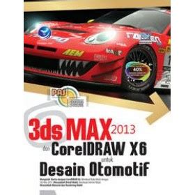 Jual Buku Panduan Aplikatif Dan Solusi 3ds Max 2013 Dan CorelDraw X6