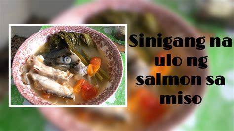 Sinigang Na Ulo Ng Salmon Sa Miso YouTube