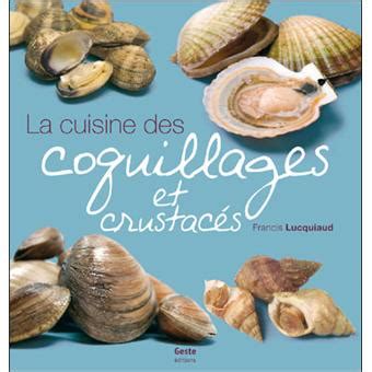 La Cuisine Des Coquillage Et Crustac S Broch Francis Lucquiaud