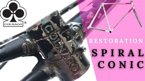 Colnago Spiral Conic Restoration Part 1 Youtube