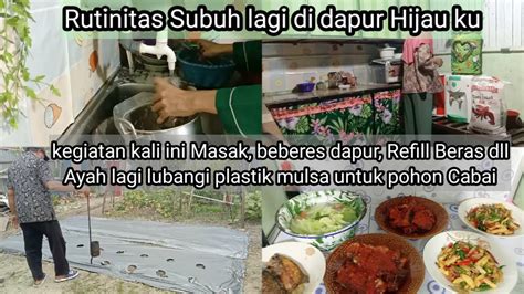 Rutinitas Subuh Didapur Hijauku Masak Dan Beberes Dapur Irtproduktif