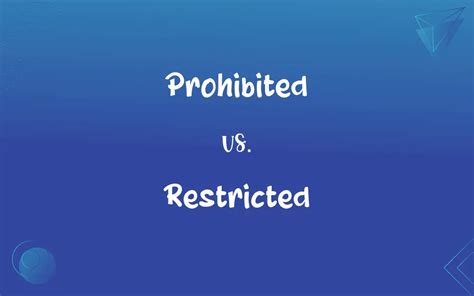 Prohibited Vs Restricted Whats The Difference