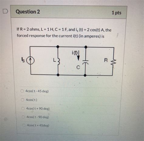 Solved D Question 2 1 Pts If R 2 Ohms L 1h C 1 F