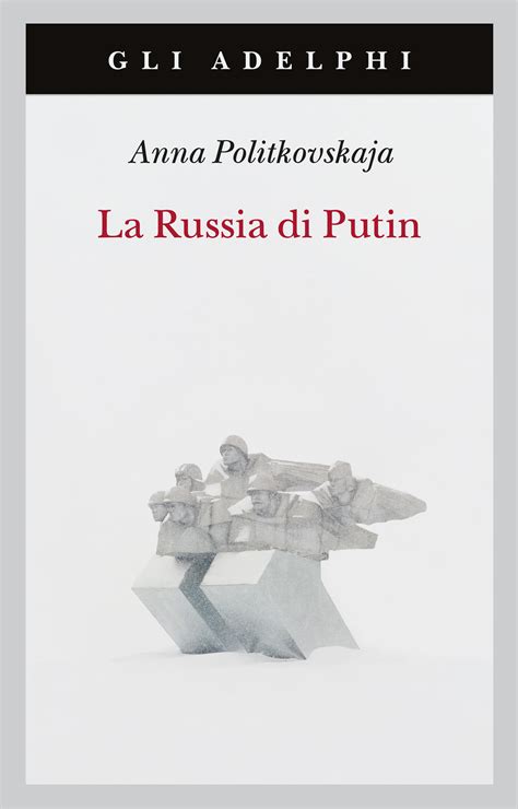 La Russia Di Putin Anna Politkovskaja Adelphi Edizioni