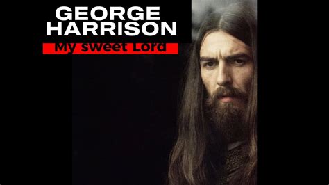 My Sweet Lord George Harrison Youtube