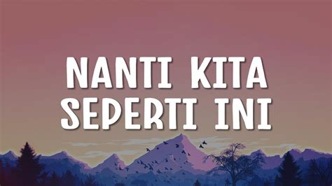 Nanti Kita Seperti Ini Lirik Batas Senja Feby Putri YouTube