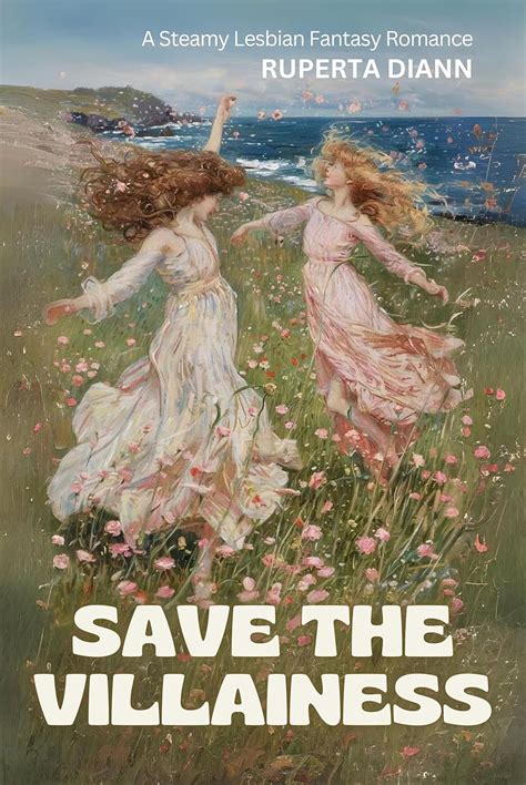 Save The Villainess A Steamy Lesbian Fantasy Romance Kindle Edition By Ruperta Diann
