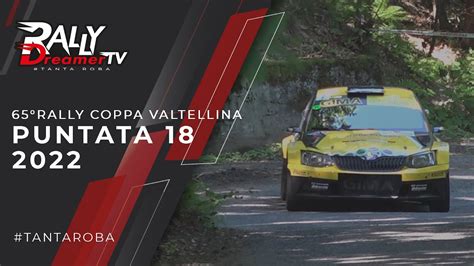 PUNTATA 18 2022 Rally Dreamer Tv 65 RALLY COPPA VALTELLINA YouTube