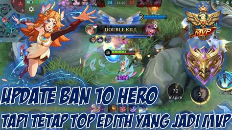 SAAT UPDATE BAN 10 HERO TAPI HERO OP LEPAS TETAP TOP EDITH YANG JADI