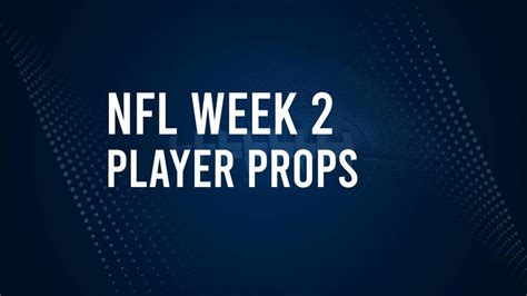 Discover The Best Week 2 Nfl Player Prop Bets And Odds Valley Times News