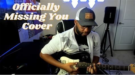 Officially Missing You Guitar Cover Youtube