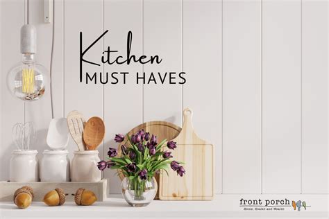 Must Haves For Your Dream Kitchen Front Porch