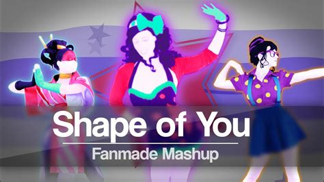 Shape Of You Ed Sheeran Just Dance 2018 Mashup Fanmade Youtube