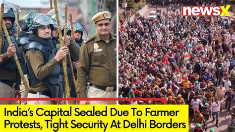 India S Capital Sealed Off Due To Farmer Protest Security Beefed Up