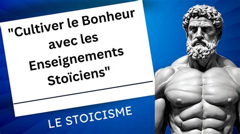 Cultiver Le Bonheur Avec Les Enseignements Sto Ciens Le Stoicisme