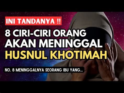 INI TANDANYA 8 Ciri Ciri Orang Meninggal Husnul Khotimah No 8