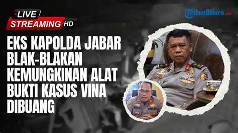 Blak Blakan Eks Kapolda Jabar Sebut Kemungkinan Alat Bukti Kasus