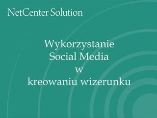 Wykorzystanie Social Media W Kreowaniu Wizerunku Ppt