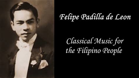 Felipe Padilla De Leon Classical Music For The Filipino Youtube