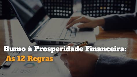 Rumo à Prosperidade Financeira As 12 Regras Transformadoras para o